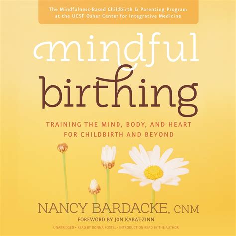 Download Mindful Birthing Training The Mind Body And Heart For Childbirth And Beyond By Nancy Bardacke