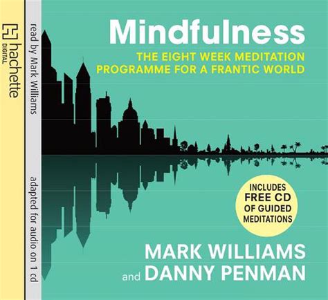 Read Online Mindfulness An Eightweek Plan For Finding Peace In A Frantic World By J Mark G Williams