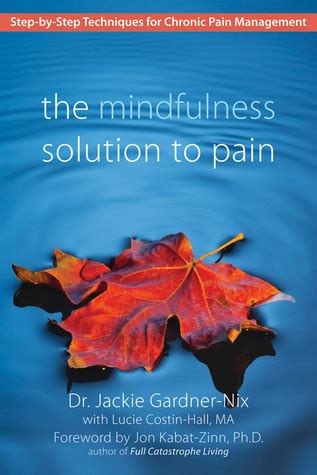 Read Mindfulness Based Stress Reduction For Chronic Pain Proven Techniques For Pain Relief By Jackie Gardnernix