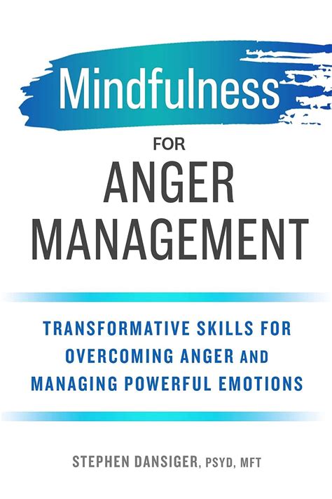 Download Mindfulness For Anger Management Transformative Skills For Overcoming Anger And Managing Powerful Emotions By Stephen Dansiger