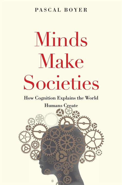 Minds Make Societies How Cognition Explains The World Humans Create