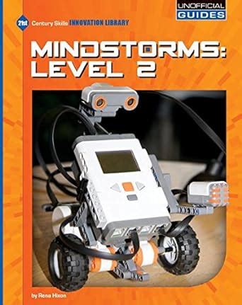 Read Online Mindstorms Level 2 21St Century Skills Innovation Library Unofficial Guides By Rena Hixon