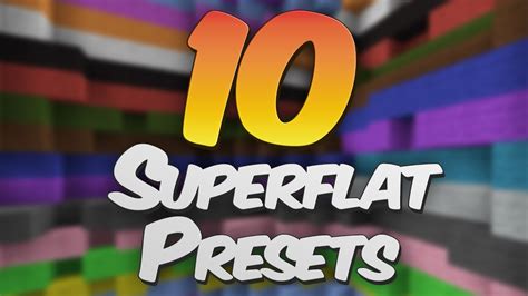 Also, personally if I were to play on a Superflat map I'd use the Overworld preset, possibly with fewer layers of stone, as making ores generate in layers is really pointless - infinite ores once you find them (that is, if you add "decoration" to a Superflat preset ores will be generated in stone).. 