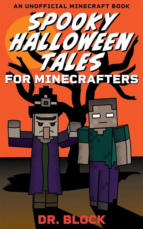 Download Minecraft Halloween Tales A Collection Of Five Spooky Stories An Unofficial Spinechilling Minecraft Book By Dr Block