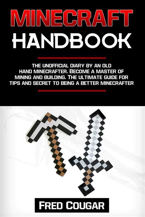 Download Minecraft Handbook The Unofficial Diary By An Old Hand Minecrafter Become A Master Of Mining And Building The Ultimate Guide For Tips And Secret To Being A Better Minecrafter By Fred Cougar