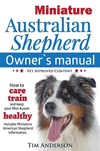 Miniature australian shepherd owners manual how to care train keep your mini aussie healthy includes miniature. - Dayton oh police exam study guide.