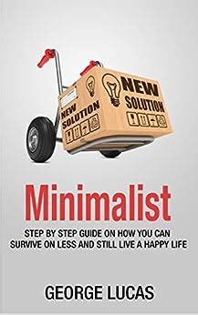 Minimalist step by step guide on how you can survive on less and still live a happy life. - Histoire des naufrages, délaissements de matelots, hivernages.