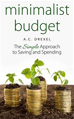 Read Minimalist Budget The Simple Approach To Saving And Spending By Ac Drexel