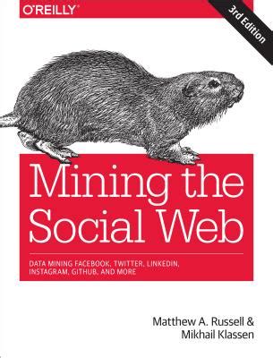 Read Mining The Social Web Data Mining Facebook Twitter Linkedin Instagram Github And More By Matthew A Russell