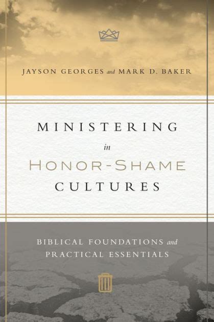 Read Ministering In Honorshame Cultures Biblical Foundations And Practical Essentials By Jayson Georges