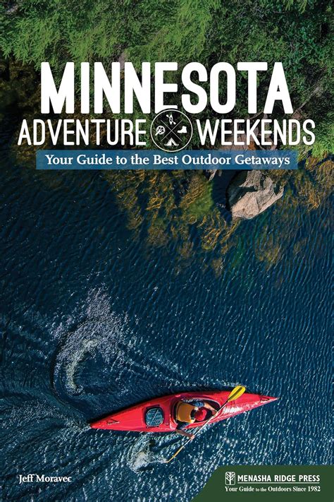 Download Minnesota Adventure Weekends Your Guide To The Best Outdoor Getaways By Jeff Moravec