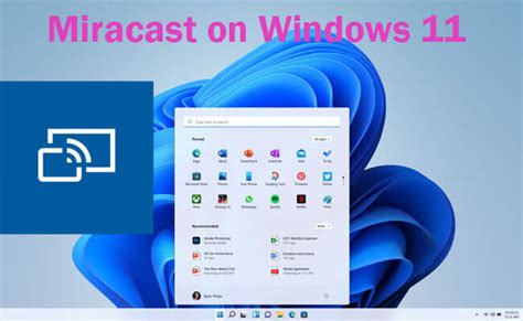 Miracast for pc.  However, enabling Miracast on Windows 11 requires some basic configu...