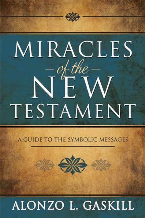 Miracles of new testament a guide to the symbolic messages. - En el presente de la pulsación =.