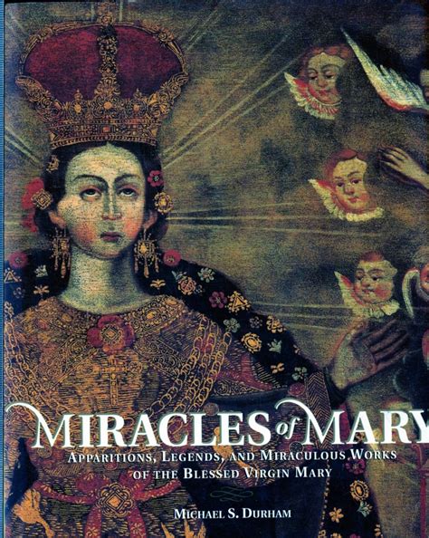 Full Download Miracles Of Mary Apparitions Legends And Miraculous Works Of The Blessed Virgin Mary By Michael S Durham