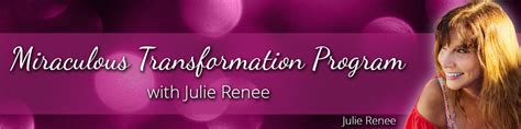 Miraculous Transformation Program - formerly ... - Julie Renee
