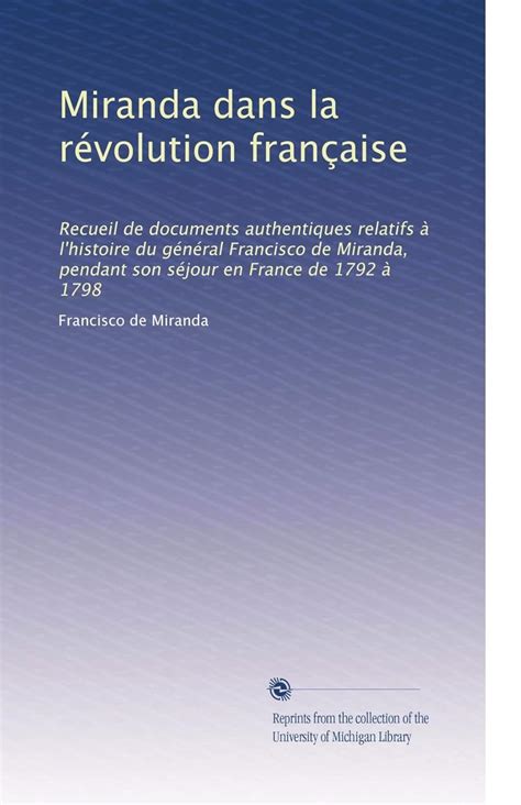 Miranda dans la révolution française: recueil de documents authentiques relatifs à l'histoire du. - Essai sur les peines et le système pénitentiaire.