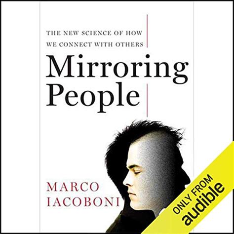 Read Online Mirroring People The New Science Of How We Connect With Others By Marco Iacoboni