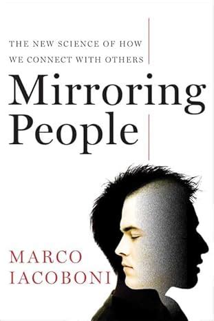 Read Online Mirroring People The New Science Of How We Connect With Others By Marco Iacoboni