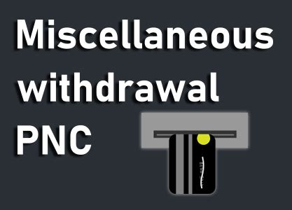 Miscellaneous withdrawal pnc meaning. You can find information about your PNC Premier Traveler ® Visa Signature ® credit card account in PNC Online Banking or by calling the Customer Service number on the back … 