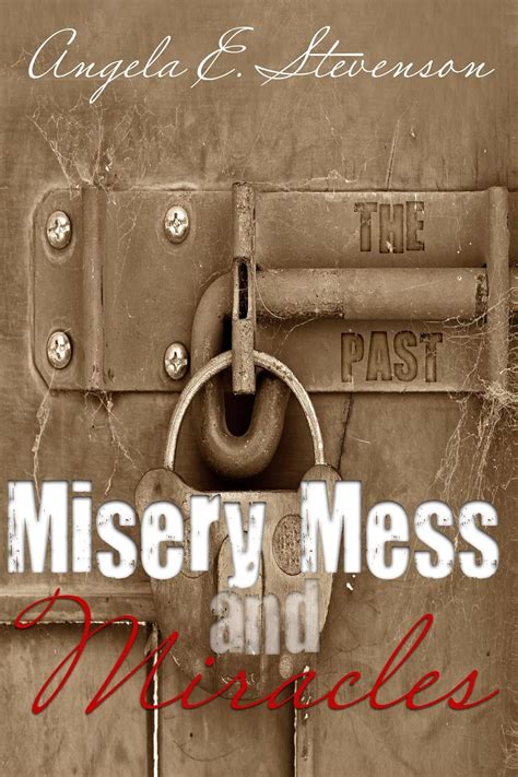 Misery Mess And Miracles