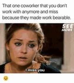 The Miss Your Coworker meme is an incredibly popular way to show your appreciation for the people you work with. It’s a great way to show that you’re not only grateful for their presence in the workplace, but that you miss them when they’re not around.