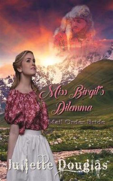 Read Online Miss Birgits Dilemma Mail Order Bride By Juliette Douglas