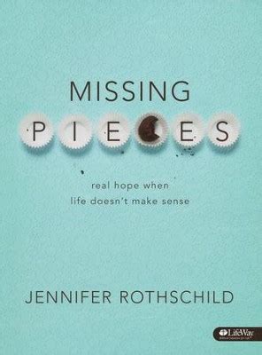 Read Online Missing Pieces Real Hope When Life Doesnt Make Sense By Jennifer Rothschild