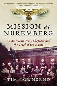 Download Mission At Nuremberg An American Army Chaplain And The Trial Of The Nazis By Tim  Townsend