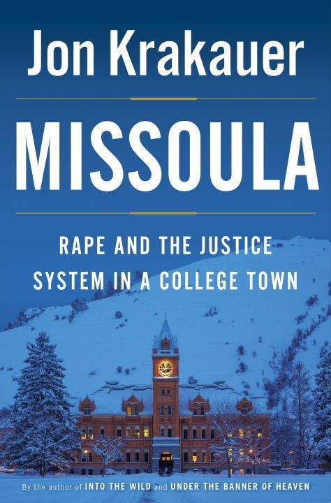 Full Download Missoula Rape And The Justice System In A College Town By Jon Krakauer