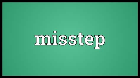 Misstep - Definition, Meaning & Synonyms Vocabulary.com