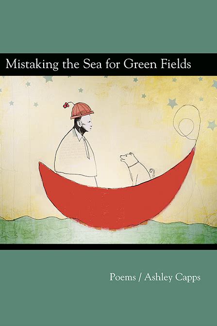 Full Download Mistaking The Sea For Green Fields By Ashley Capps