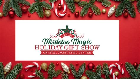 Mistletoe Magic Holiday Gift Show Crystal Coast Civic Center …