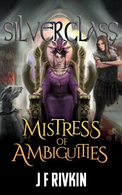 Read Online Mistress Of Ambiguities Silverglass Iv By Jf Rivkin