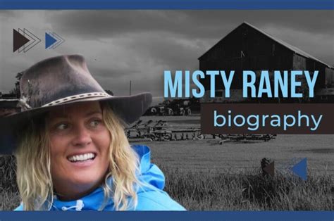 Misty Raney is a TV personality & homesteader. She is popular as a cast member of Discovery Channel's reality TV series Homestead Rescue. Besides being a hom...