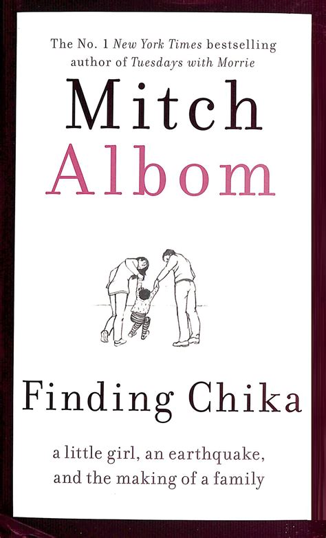 Mitch Albom - Finding Chika A Little Girl an Earthquake and the …