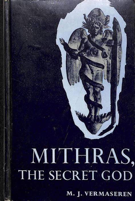 Mithras The Secret God M J Vermaseren
