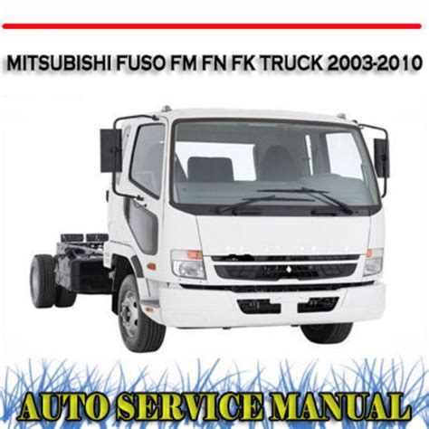 Mitsubishi fuso fm fn fk truck 2003 2010 workshop manual. - Perro (o los bocados de la calandria).