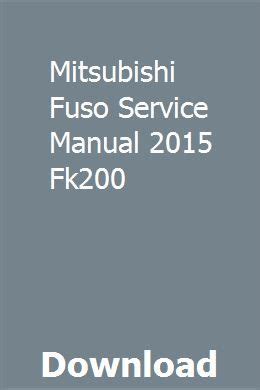 Mitsubishi fuso service manual 2015 fk200. - Suzuki df115 factory service repair manual.
