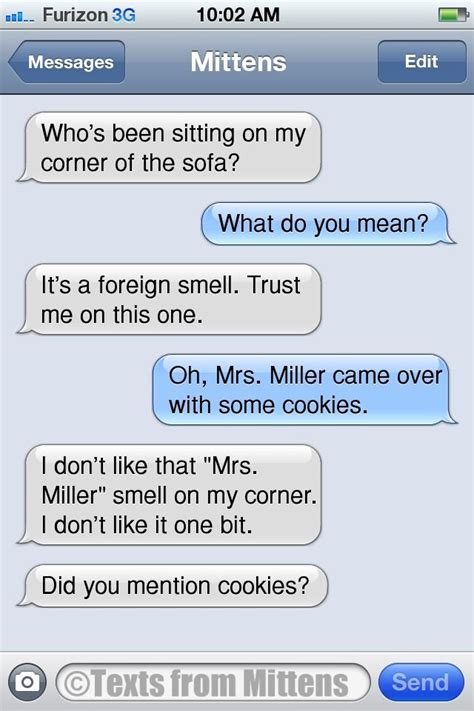 Mittens text messages. Texts from Mittens Lover of Judge Judy, fancy drinking fountains, liver treats, and unnecessary drama. Posts may be republished with permission and attribution. 