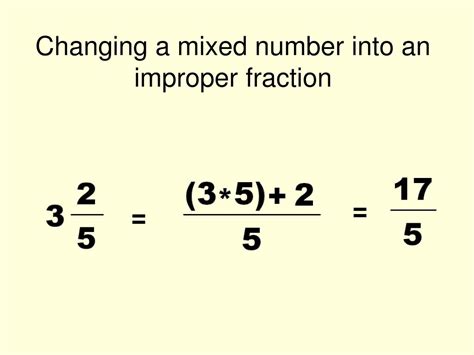 Mixed number to improper fraction. How to Change an Improper Fraction into a Mixed Number · Divide the numerator by the denominator · 23 ÷ 9 = 2 R5 · The quotient from the division (2) is the&nb... 