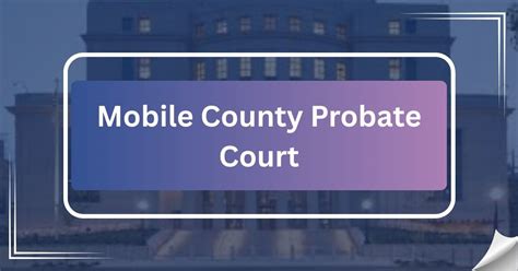 Mobile county probate court address.  Helpful information about the probate ...