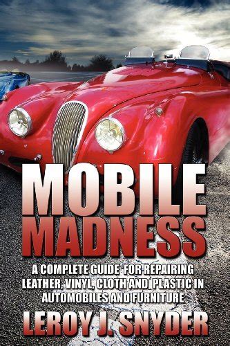 Mobile madness a complete guide for repairing leather vinyl cloth and plastic in automobiles and furniture. - A student s guide to ebola.