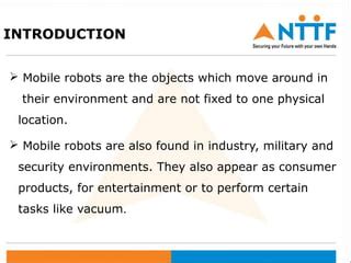 Mobile robotic system slideshare.  3. Mobile robots are used for security, maintenance, industri...