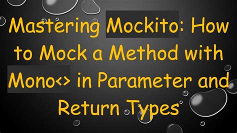 Mockito mock method with list parameter.  Mockito mock method We can use Mocki...