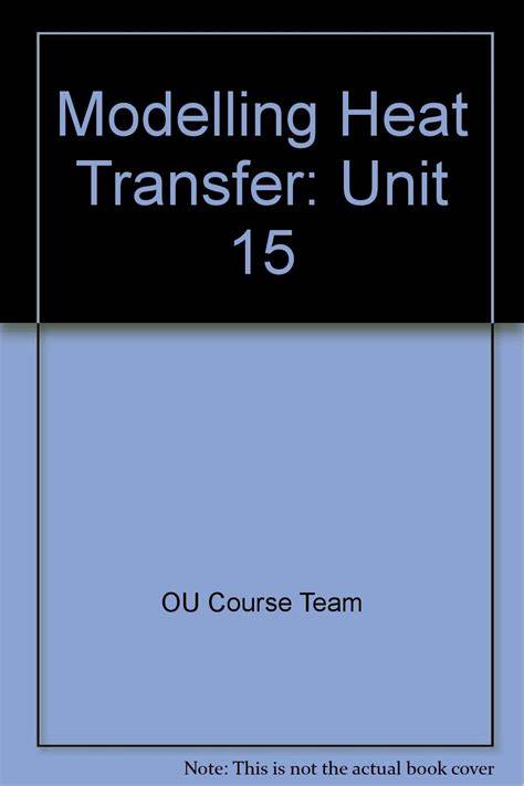 Modelling Heat Transfer: Unit 15