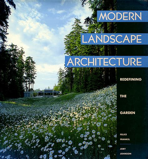 Modern Landscape Architecture - Felice FrankelFelice Frankel