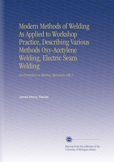 Modern Methods Of Welding As Applied To Workshop Practice