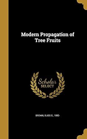 Modern Propagation Of Tree Fruits