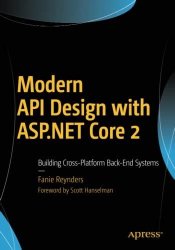Full Download Modern Api Design With Aspnet Core 2 Building Crossplatform Backend Systems By Fanie Reynders