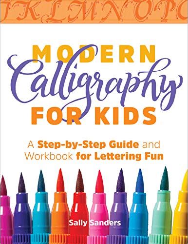Download Modern Calligraphy For Kids A Stepbystep Guide And Workbook For Lettering Fun By Sally Sanders